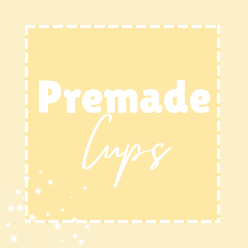 Premade Cups