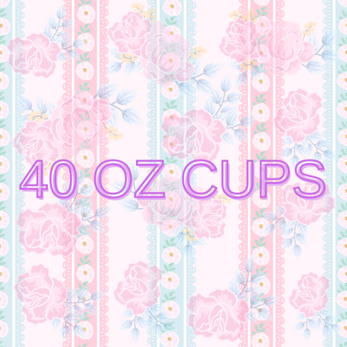 40 OZ CUPS